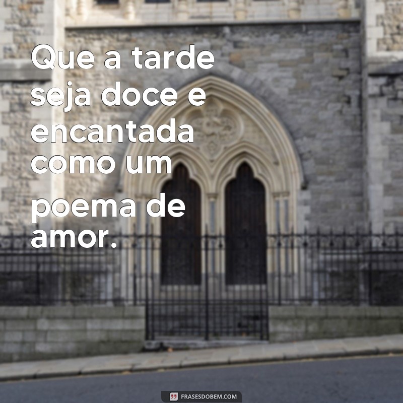 Encante sua tarde com as melhores frases para fotos 