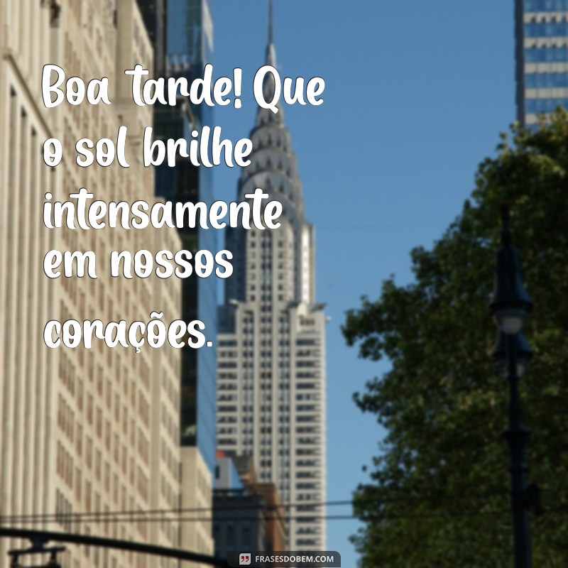 Mensagens Inspiradoras para uma Boa Tarde: Frases que Iluminam seu Dia 