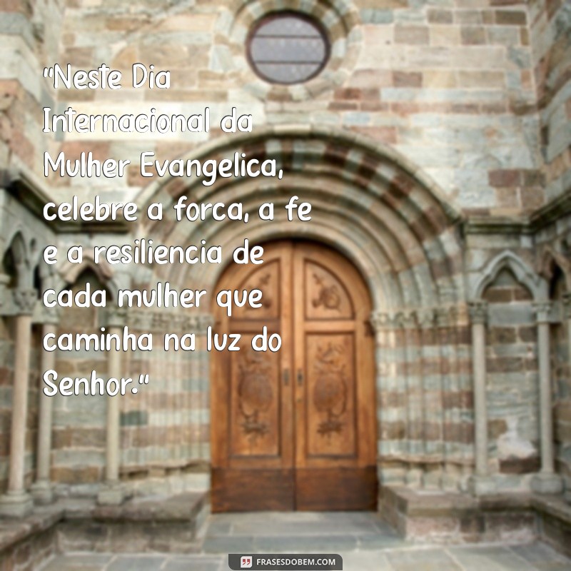 mensagem dia internacional das mulhere evangelica 