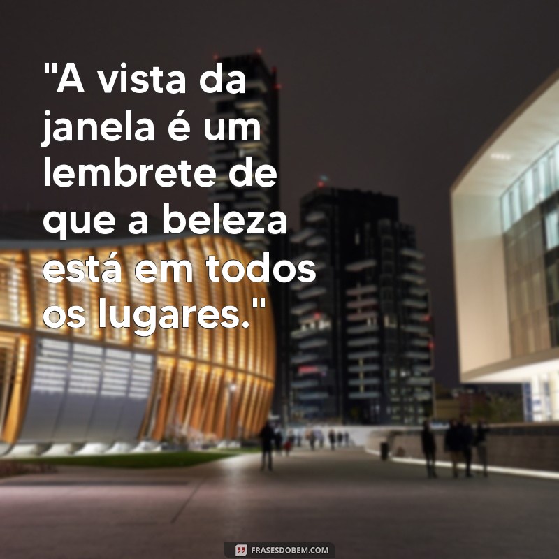 frases para foto na janela 