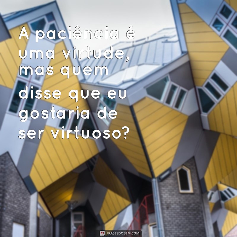 Frases Engraçadas para Reflexão: Inspire-se com Humor Todos os Dias 