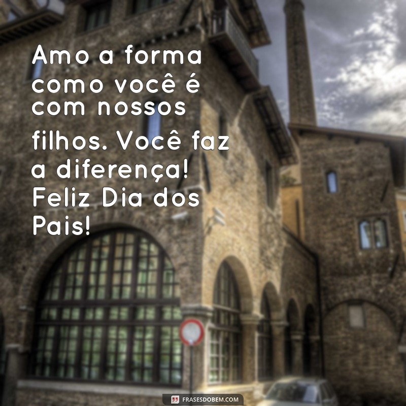 Mensagens Criativas para Desejar um Feliz Dia dos Pais ao Seu Namorado 