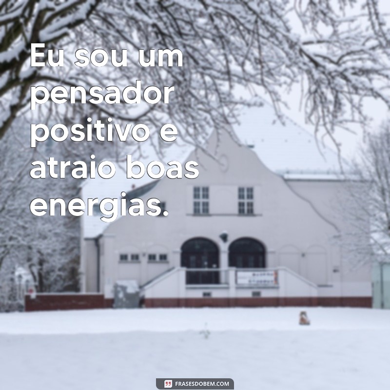 Frases Positivas para Transformar sua Mentalidade e Inspirar o Dia a Dia 