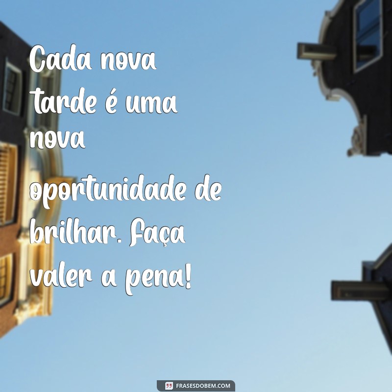 Mensagens Motivacionais para uma Boa Tarde: Inspire-se e Renove suas Energias! 