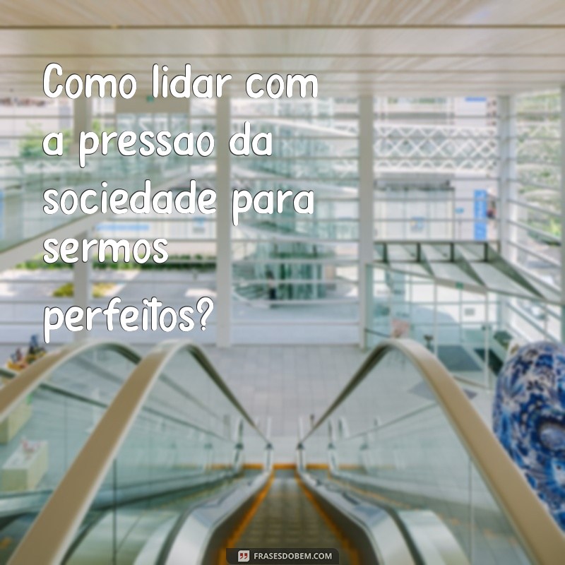 Descubra as melhores frases sobre as incertezas da vida e encontre inspiração para seguir em frente 