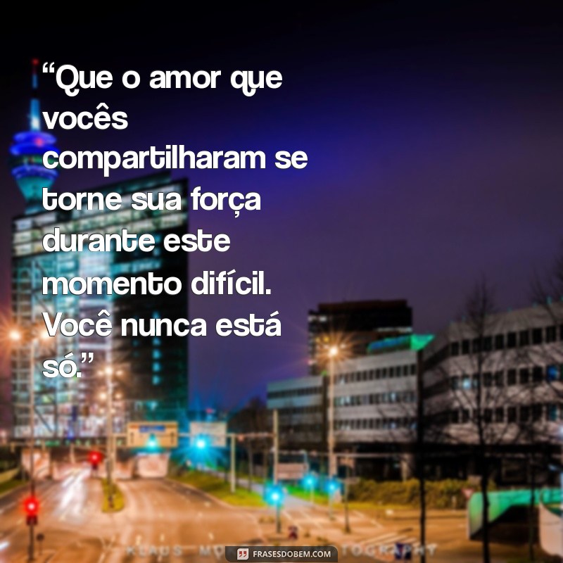 Frases Confortantes para Mensagens de Luto: Como Apoiar em Momentos Difíceis 