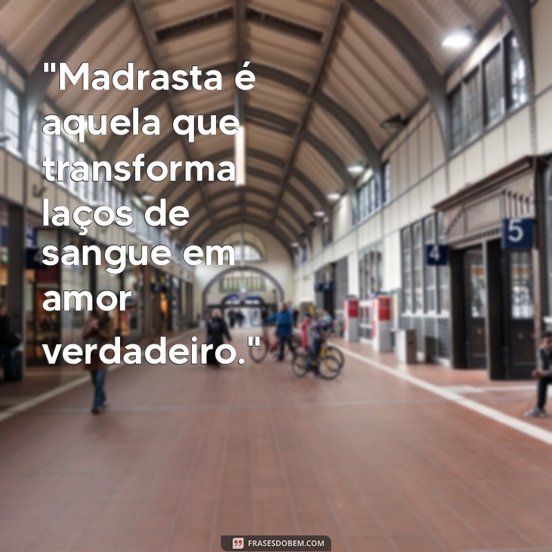 madrasta e enteada frases 