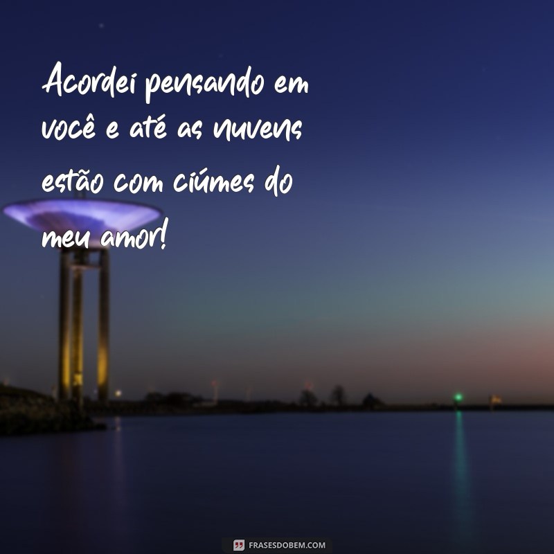 29 Frases Engraçadas de Bom Dia para Apaixonados que Vão Fazer Você Sorrir 