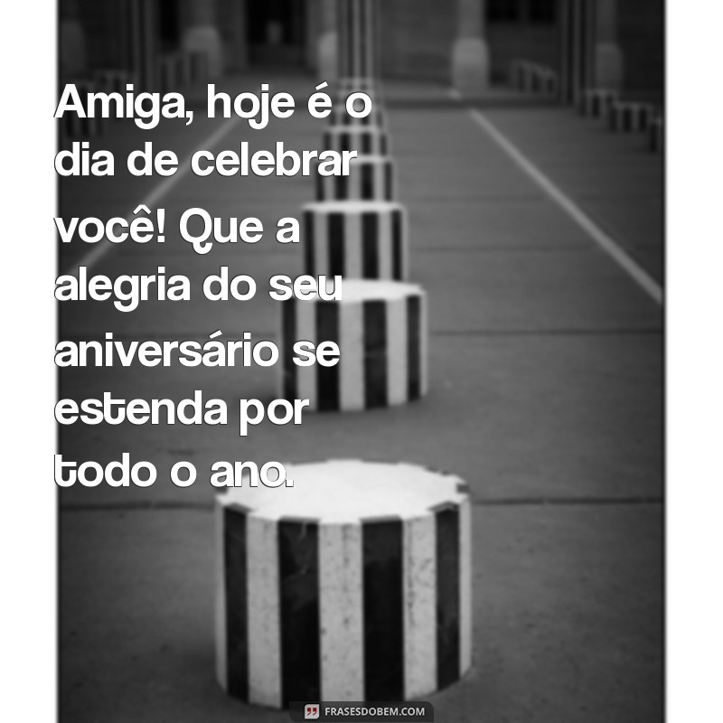 Mensagem de Aniversário Especial para Celebrar uma Grande Amiga 