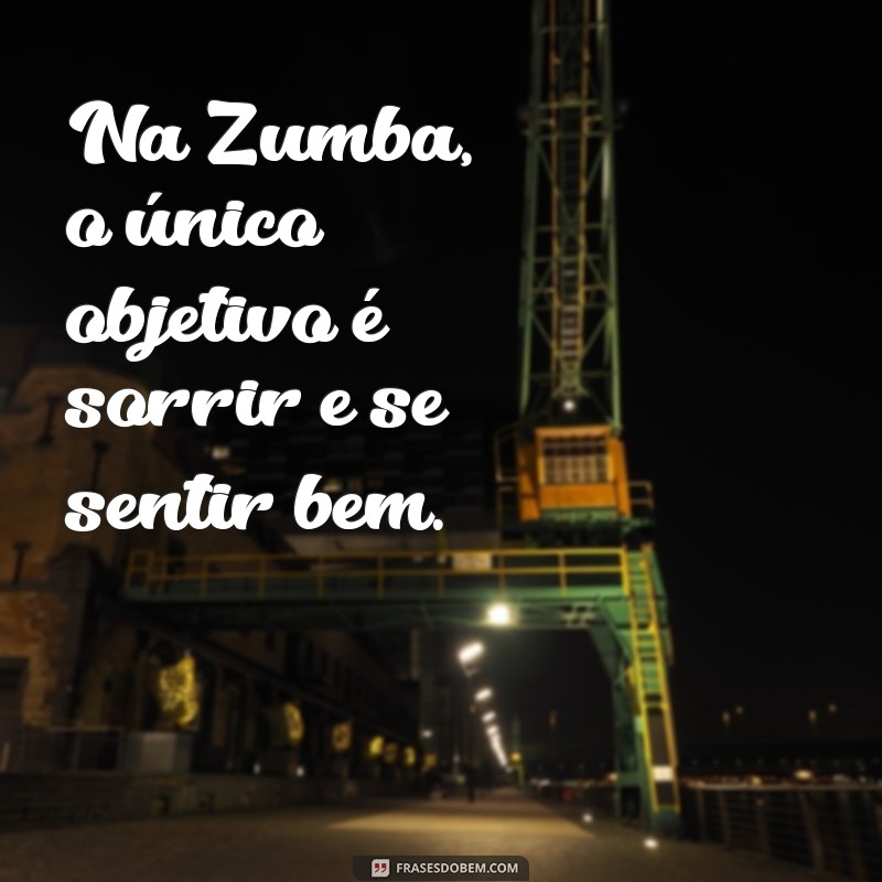 Frases Inspiradoras para Zumba: Motivação e Energia para Seus Treinos 