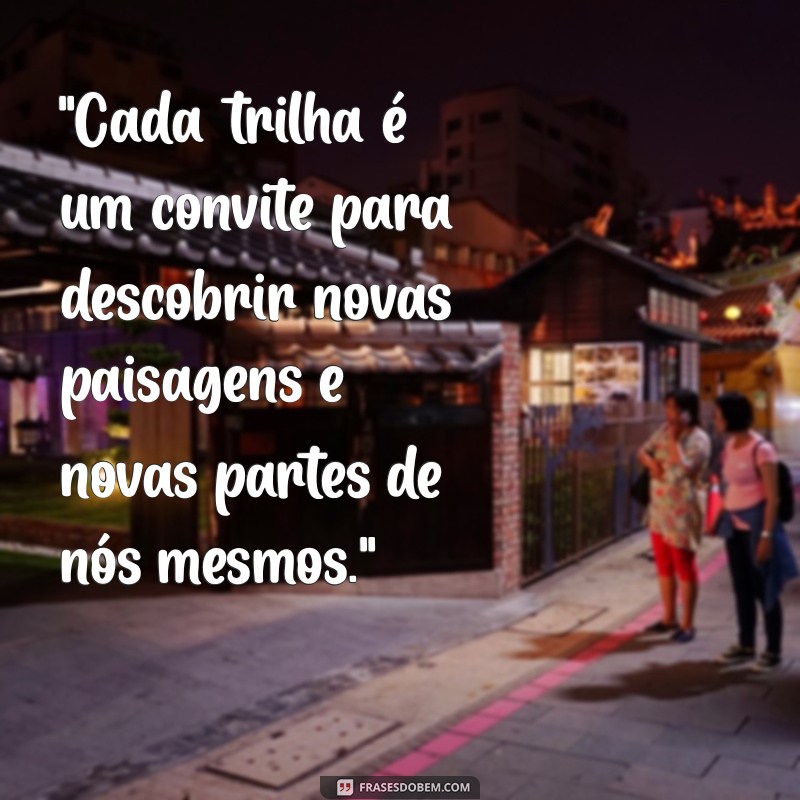 frases sobre trilhas 