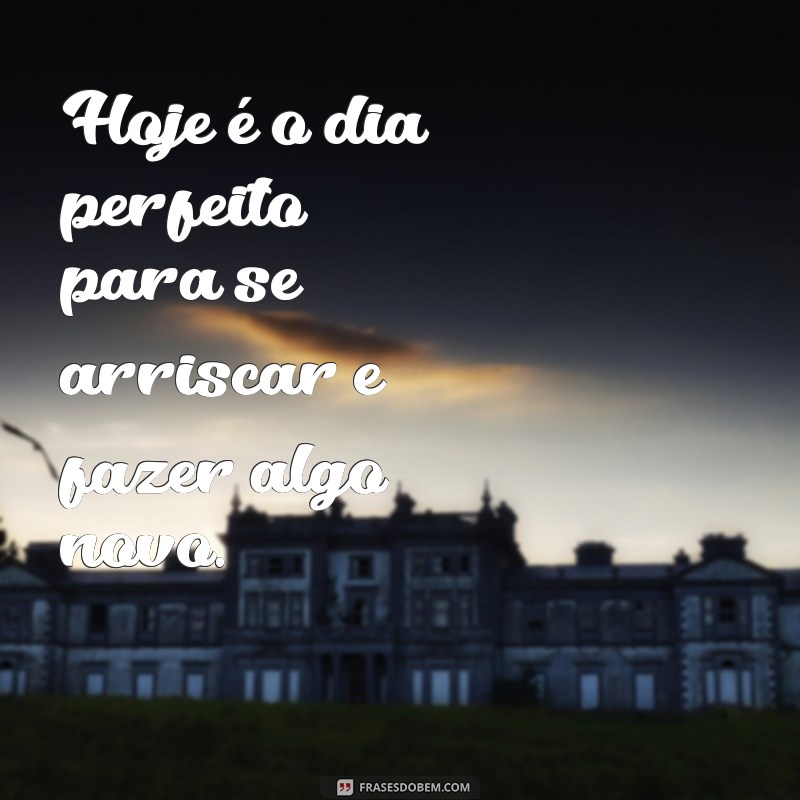 Frases Inspiradoras para Começar o Seu Dia com Positividade 