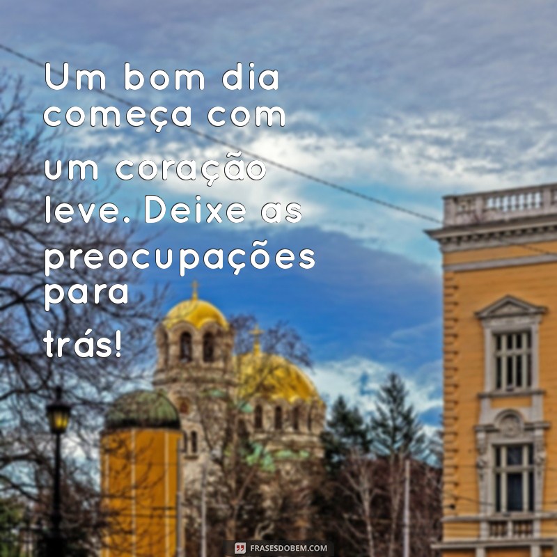 Mensagem Inspiradora de Bom Dia para Começar Seu Dia com Positividade 