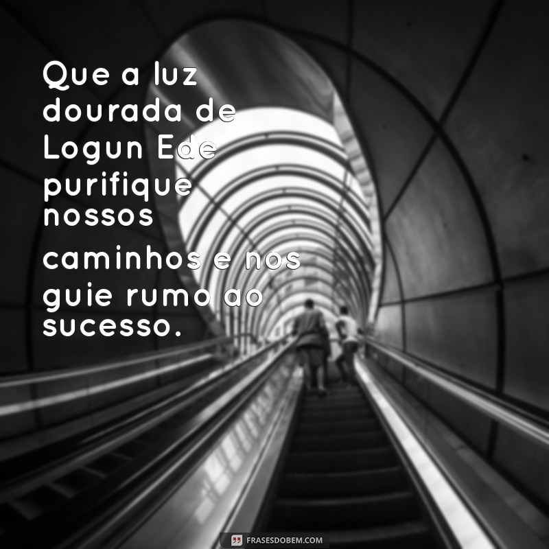 Descubra as melhores frases de Logun Ede para se inspirar e refletir 