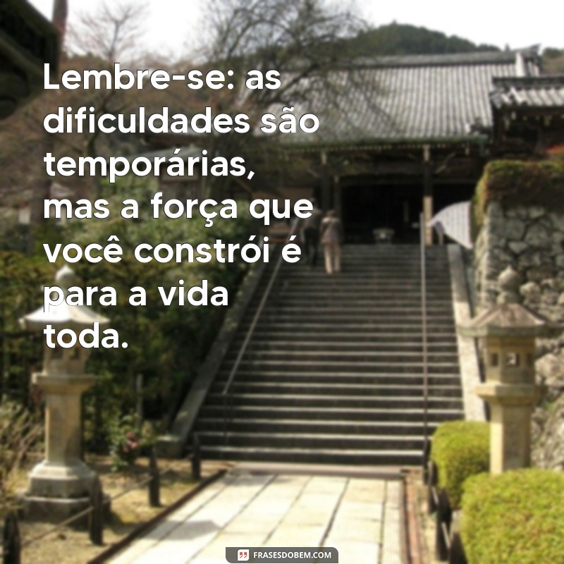 Frases Inspiradoras para Superar Dias Difíceis 