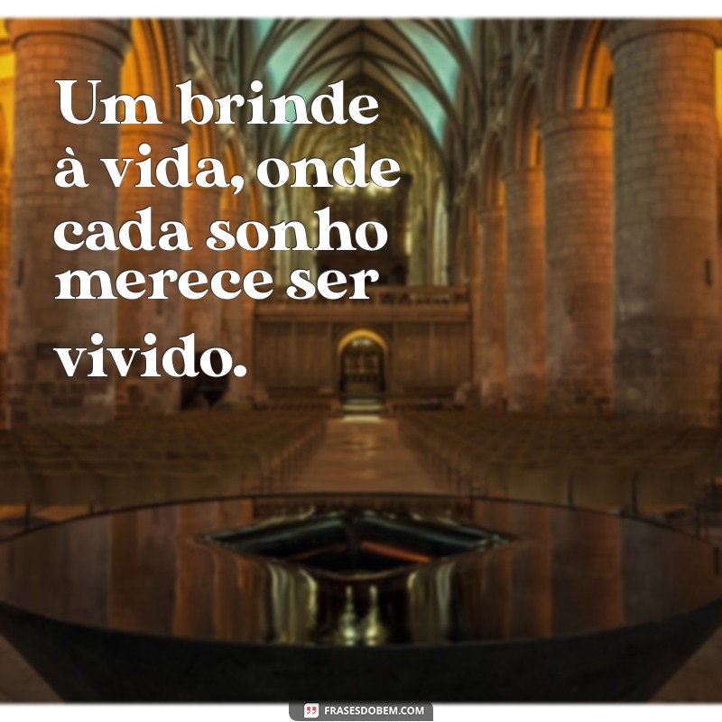 Um Brinde à Vida: Celebre Cada Momento com Alegria e Gratidão 