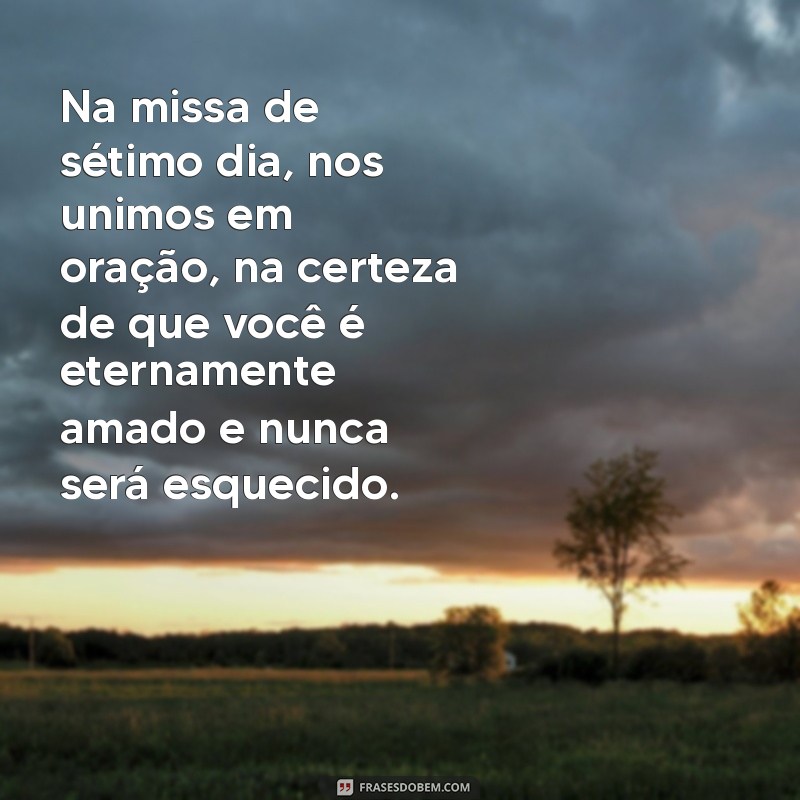 Mensagens para a Missa de 7º Dia: Conforto e Esperança em Momentos Difíceis 