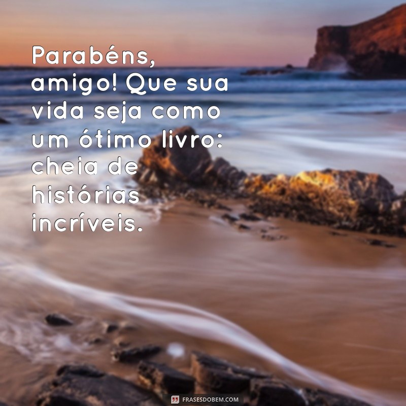 As Melhores Frases de Feliz Aniversário para Celebrar seu Amigo Especial 