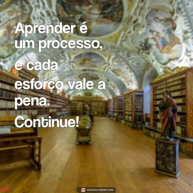 Mensagens Inspiradoras para Motivar Alunos e Aumentar o Desempenho Escolar 