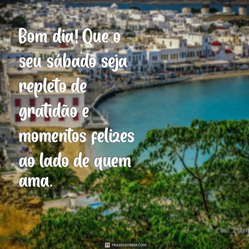 Frases Inspiradoras para um Sábado Abençoado: Comece Seu Dia com Positividade 