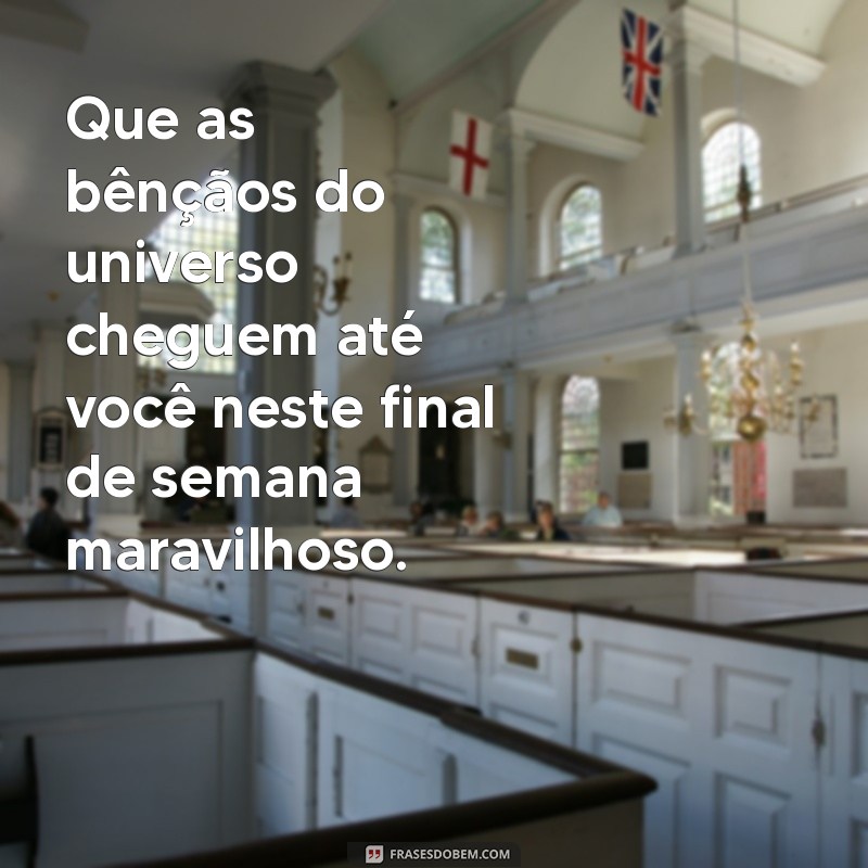 Mensagens Inspiradoras para um Final de Semana Abençoado 