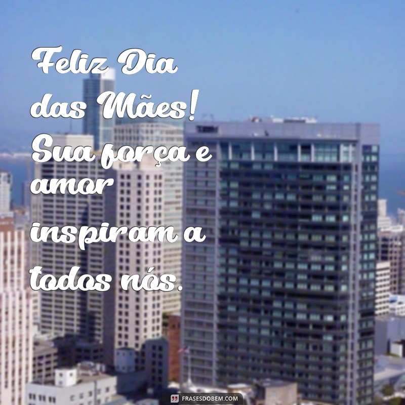 Frases Inspiradoras para Celebrar o Dia das Mães com Amigas 