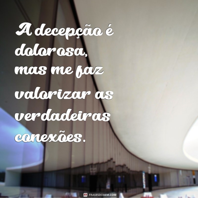 Como Lidar com a Decepção: Mensagens para Superar Quem Te Machucou 