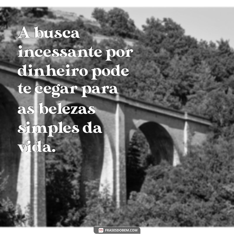 Reflexões sobre a Mentalidade do Dinheiro: Mensagens para Quem Prioriza o Lucro 