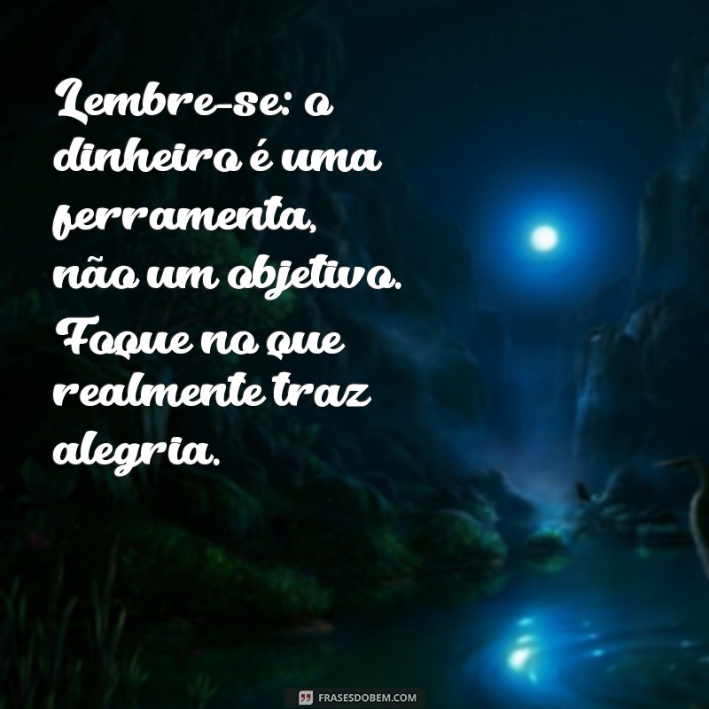 Reflexões sobre a Mentalidade do Dinheiro: Mensagens para Quem Prioriza o Lucro 