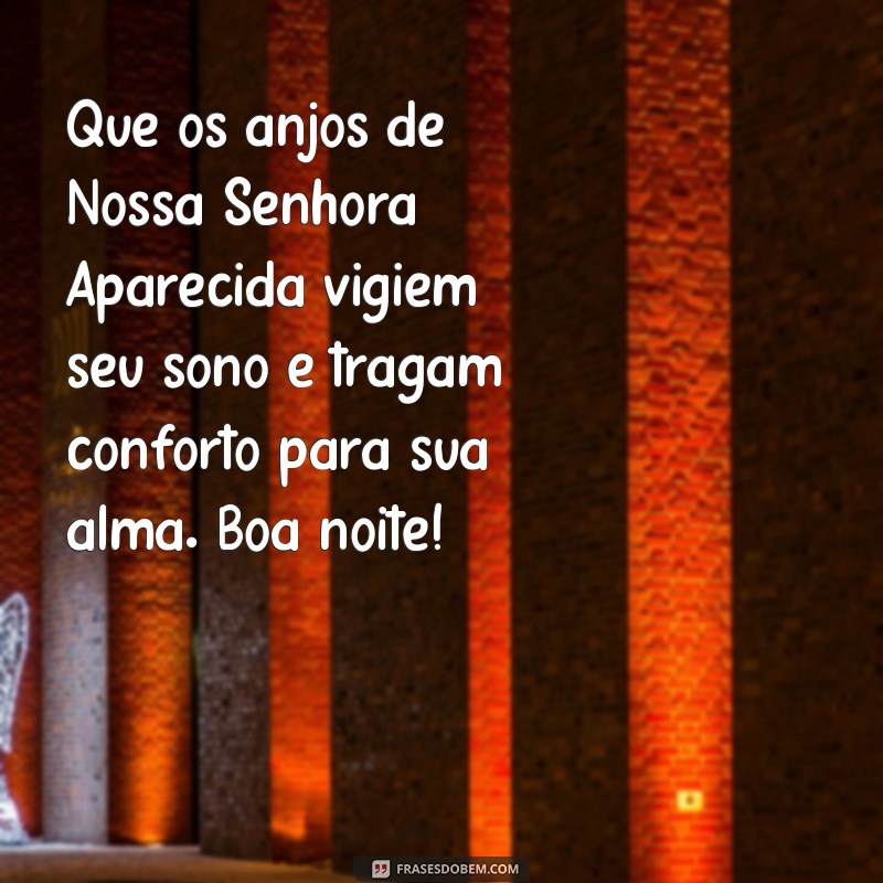 Boa Noite com Nossa Senhora Aparecida: Mensagens de Fé e Esperança 