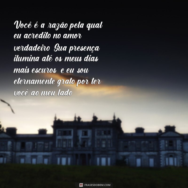 texto para fazer sua namorada chorar Você é a razão pela qual eu acredito no amor verdadeiro. Sua presença ilumina até os meus dias mais escuros, e eu sou eternamente grato por ter você ao meu lado.