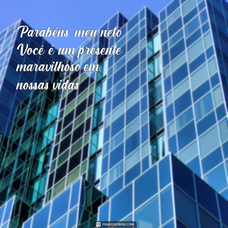 Parabéns, Meu Neto: Mensagens e Frases Emocionantes para Celebrar Seu Aniversário 