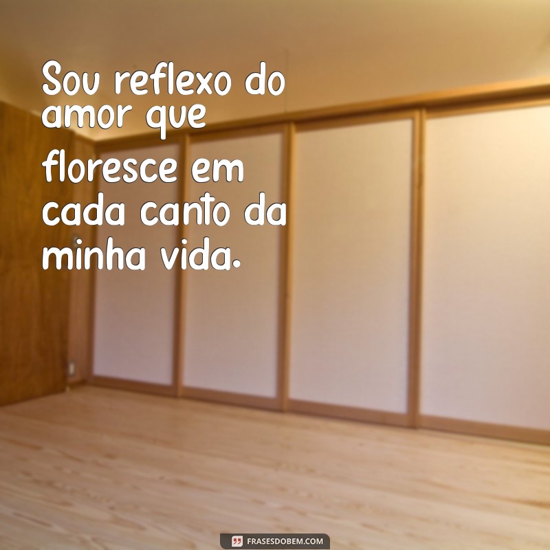 Descubra Como o Amor Reflete em Nossas Vidas: Sou Reflexo do Teu Amor 