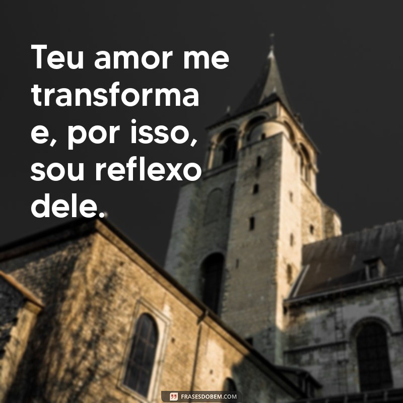 Descubra Como o Amor Reflete em Nossas Vidas: Sou Reflexo do Teu Amor 