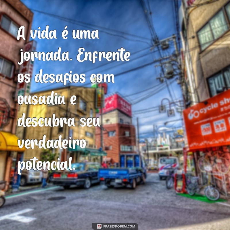 Frases Inspiradoras de Coragem para Transformar sua Vida 