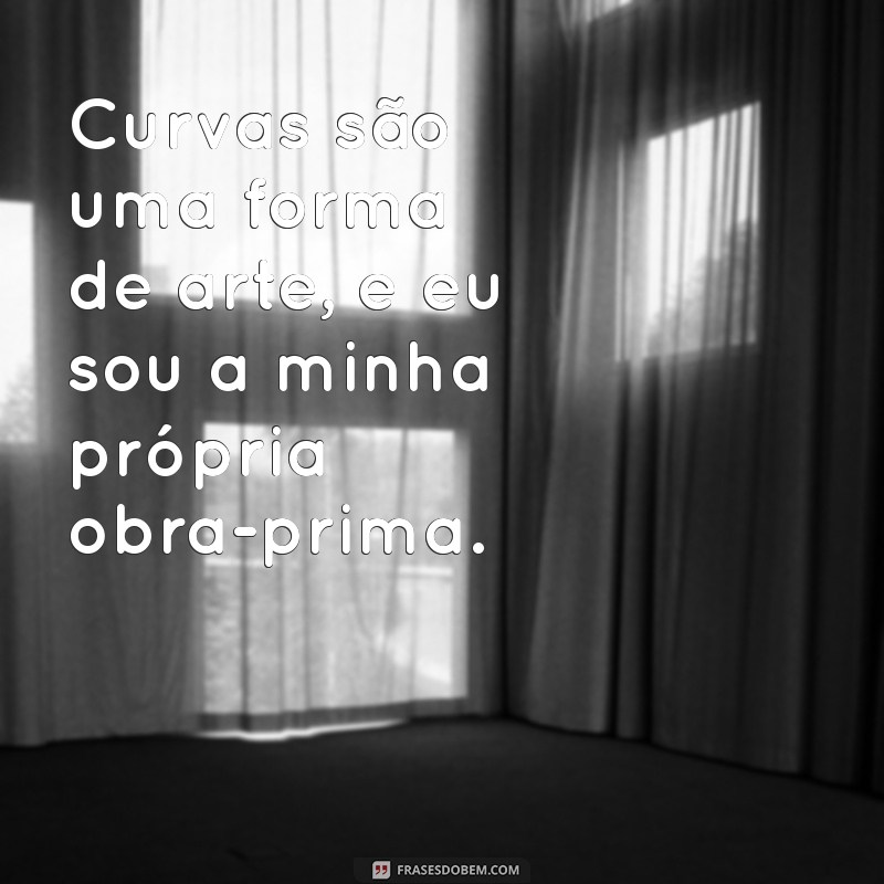 Frases Inspiradoras para Celebrar a Beleza Plus Size 