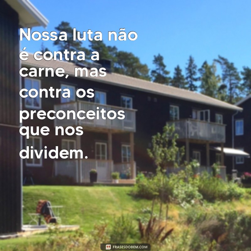 Entenda Por Que Nossa Luta Não É Contra a Carne: Reflexões Sobre Consumo Consciente 