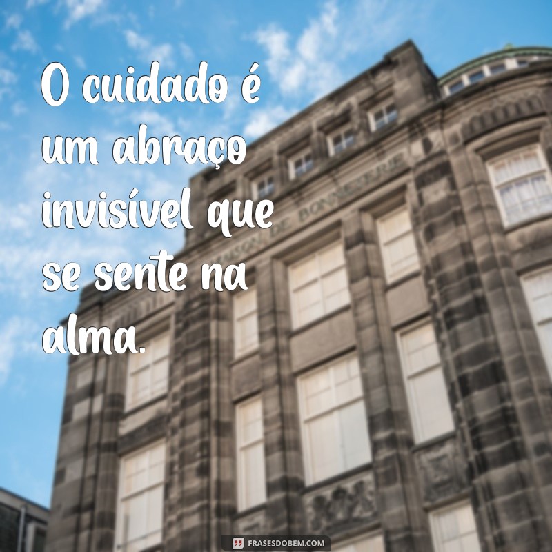 Top 20 Frases de Cuidado e Carinho para Inspirar Amor e Compaixão 