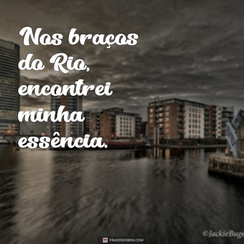 Frases Inspiradoras para Fotos no Rio de Janeiro: Capturando a Beleza Carioca 