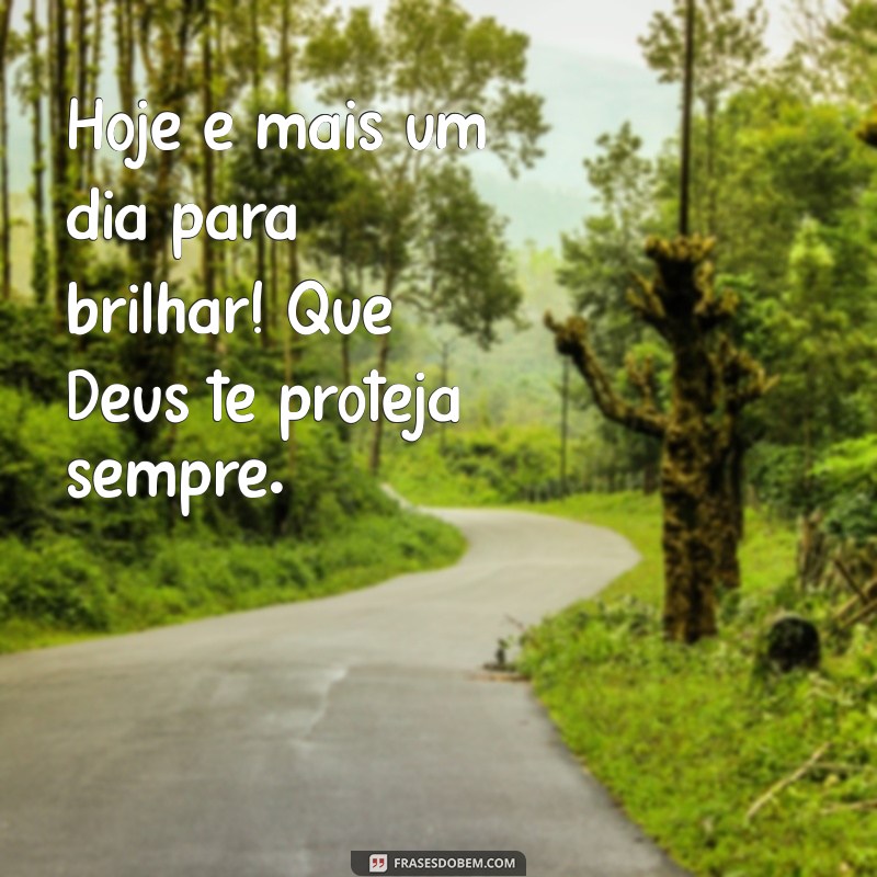 Bom Dia! Mensagens Inspiradoras para Pedir a Proteção de Deus 