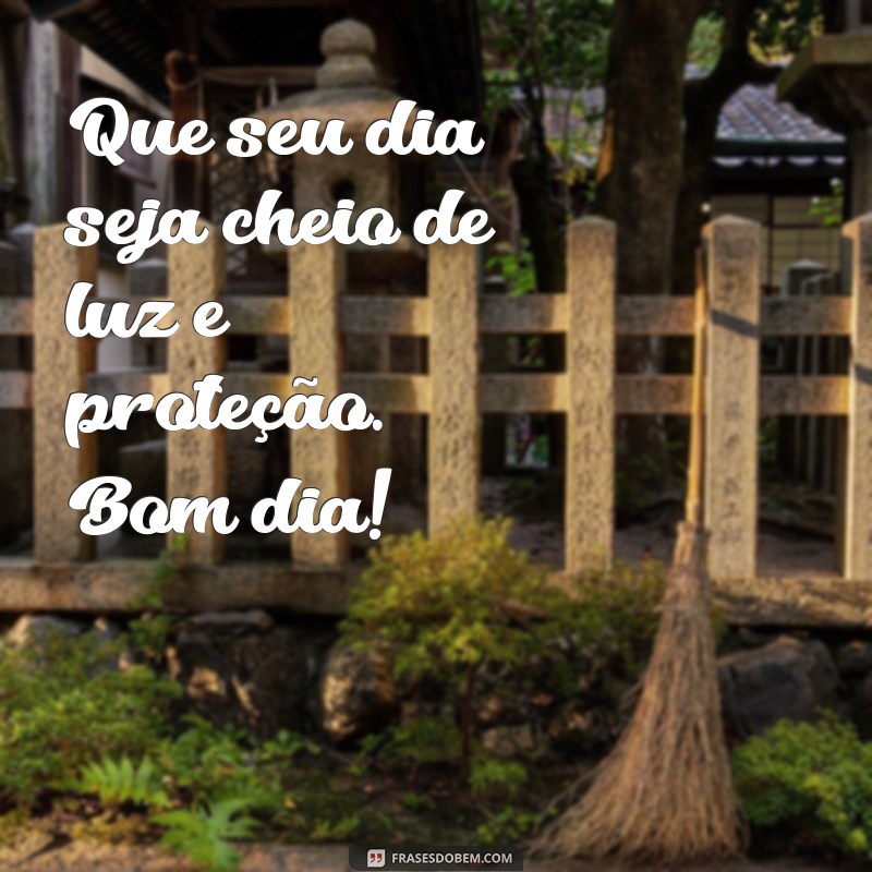 Bom Dia! Mensagens Inspiradoras para Pedir a Proteção de Deus 