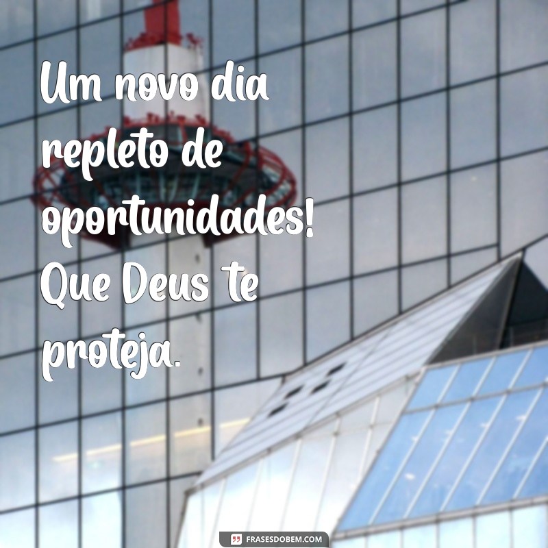 Bom Dia! Mensagens Inspiradoras para Pedir a Proteção de Deus 