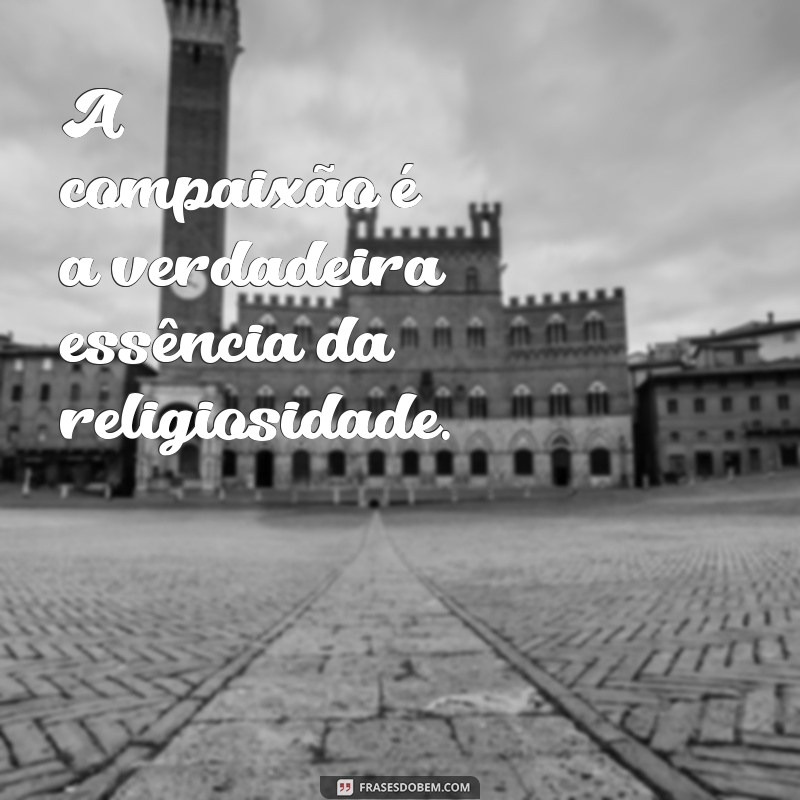 Frases Inspiradoras sobre Religiosidade: Reflexões e Mensagens para a Alma 