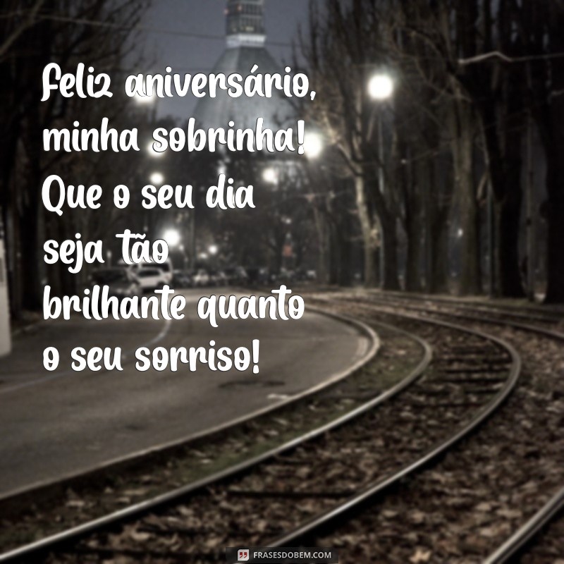 aniversario sobrinha Feliz aniversário, minha sobrinha! Que o seu dia seja tão brilhante quanto o seu sorriso!