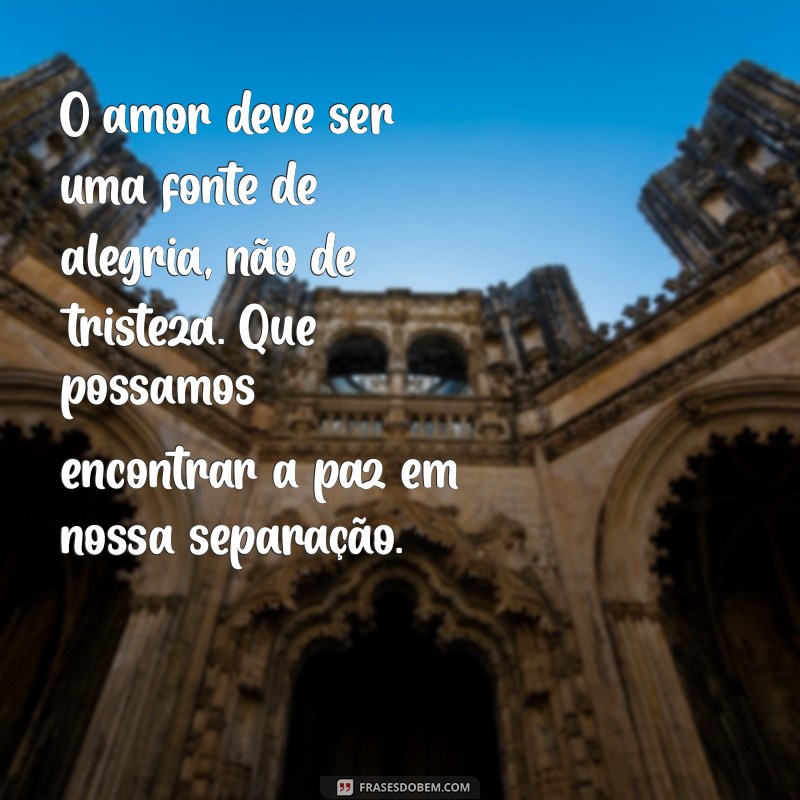 Como Lidar com a Separação: Mensagens de Apoio e Reflexão para Casais 