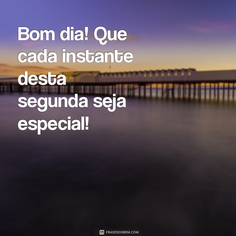 Comece Sua Semana com Positividade: Bom Dia, Segunda-Feira! 