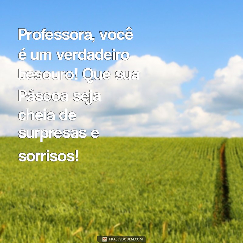 Mensagens de Páscoa Inspiradoras para Professores: Celebre com Carinho 