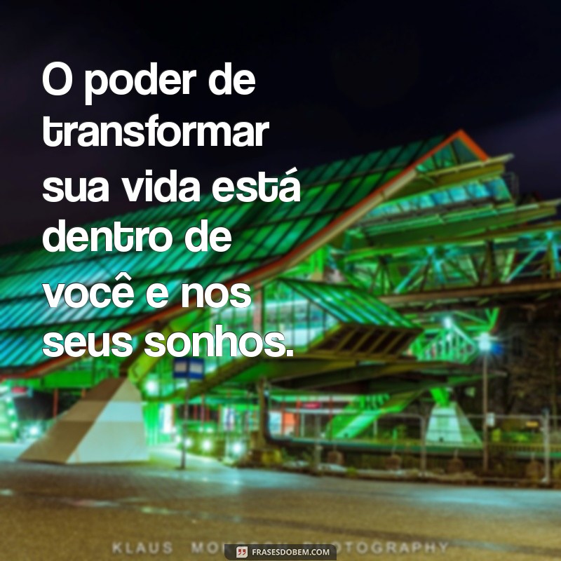 Acredite nos Seus Sonhos: Mensagens Inspiradoras para Transformar sua Vida 