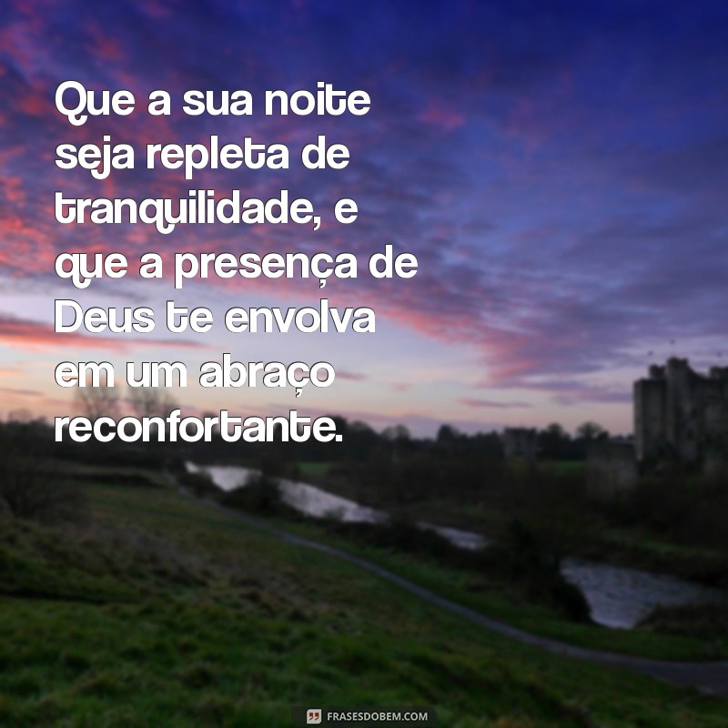 Frases Inspiradoras de Boa Noite: Reflexões de Deus para Acalmar a Alma 