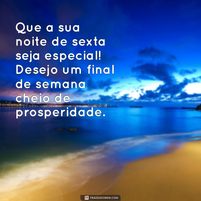 Mensagens Inspiradoras para uma Boa Noite de Sexta-feira e um Final de Semana Incrível 